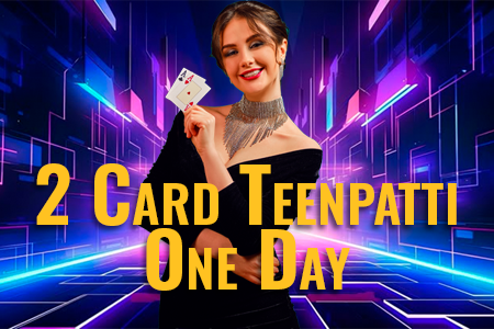 2 Card Teen Patti One Day